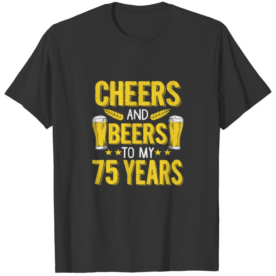 (Gift) Cheers and beers to my 75 years T-shirt
