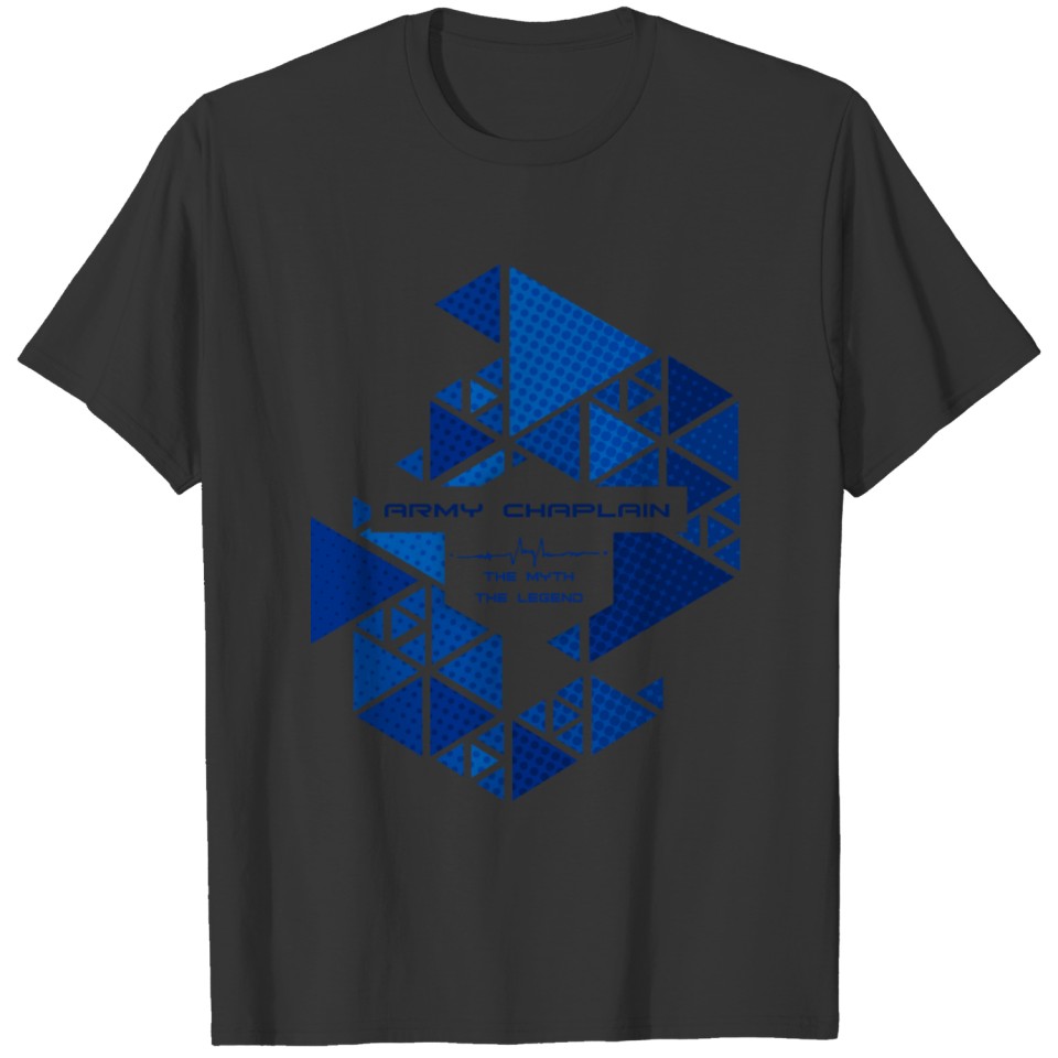 ARMY CHAPLAIN- NICE DESIGN FOR YOU THE MYTH THE LE T-shirt