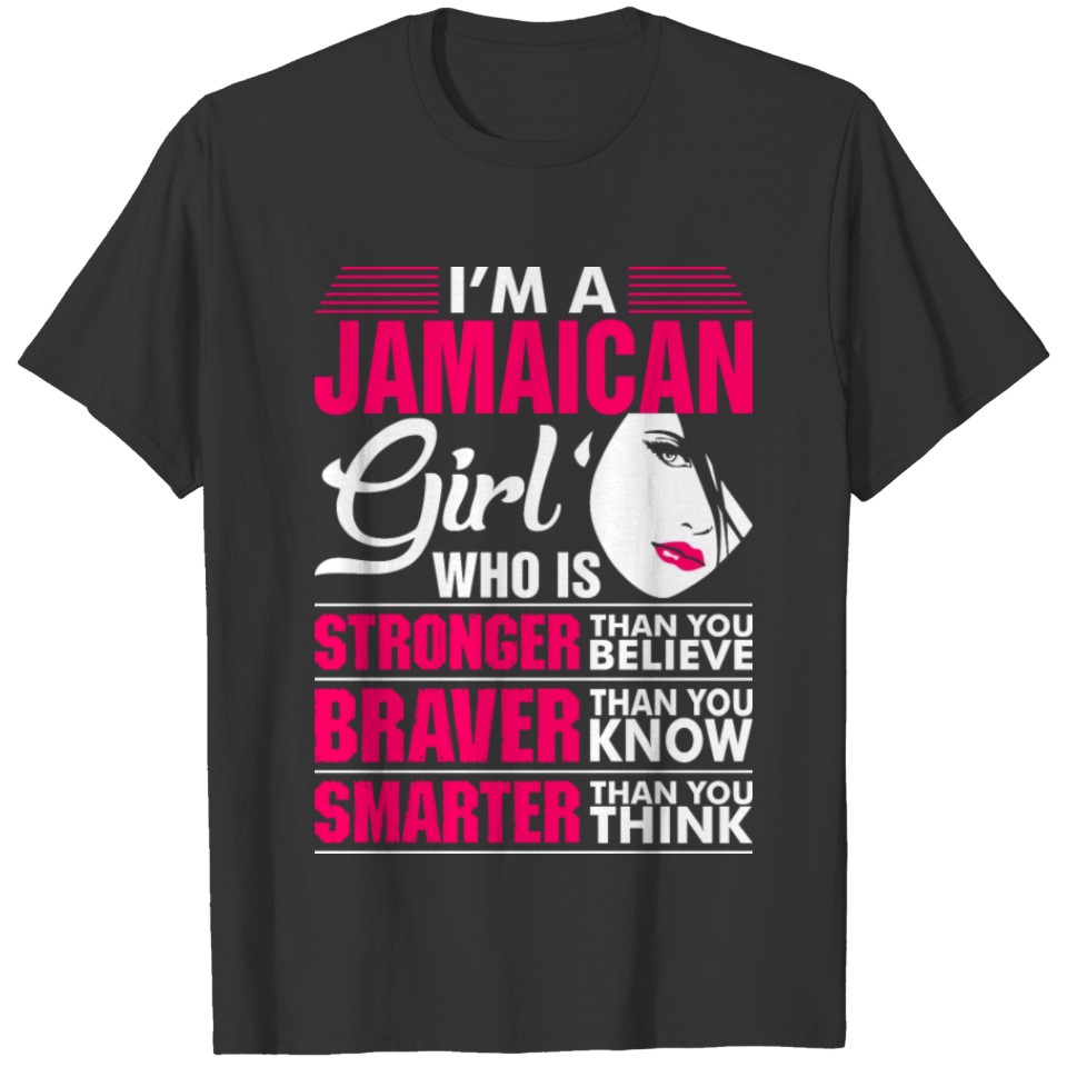 Im A Stronger Braver Smarter Jamaican Girl T-shirt