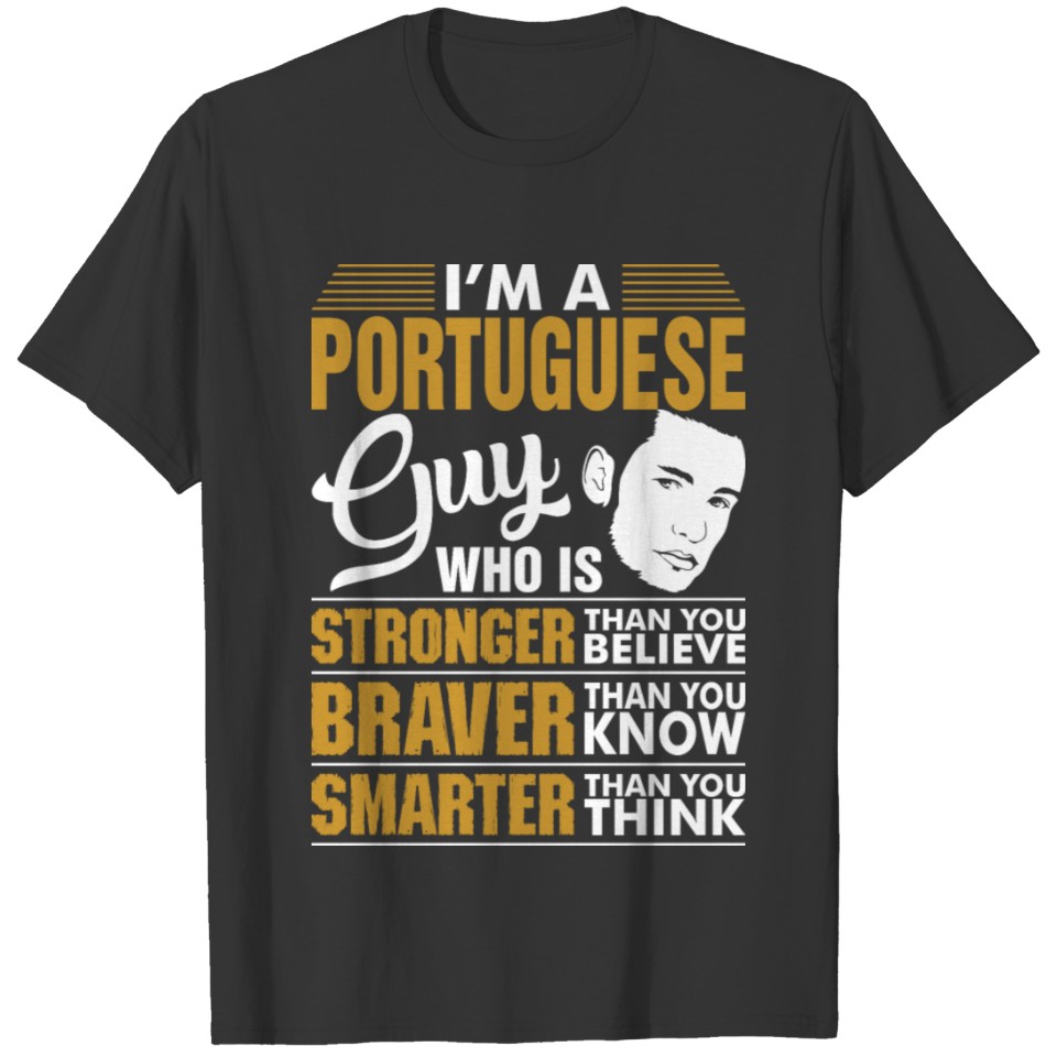 Im A Stronger Braver Smarter Portuguese Guy T-shirt