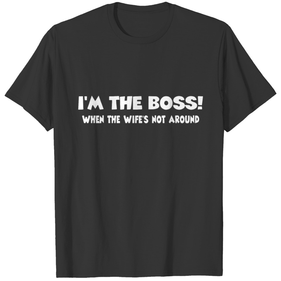 Funny I m The Boss Printed Mens Tee Husband Wife M T-shirt