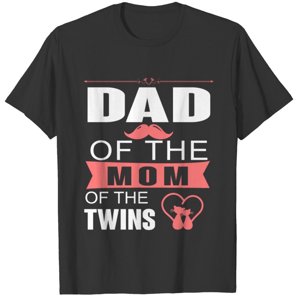 Dad Of The Mom Of The Twins T Shirt T-shirt