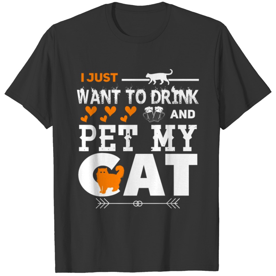 I Just Want To Drink And Pet My Cat T Shirt T-shirt