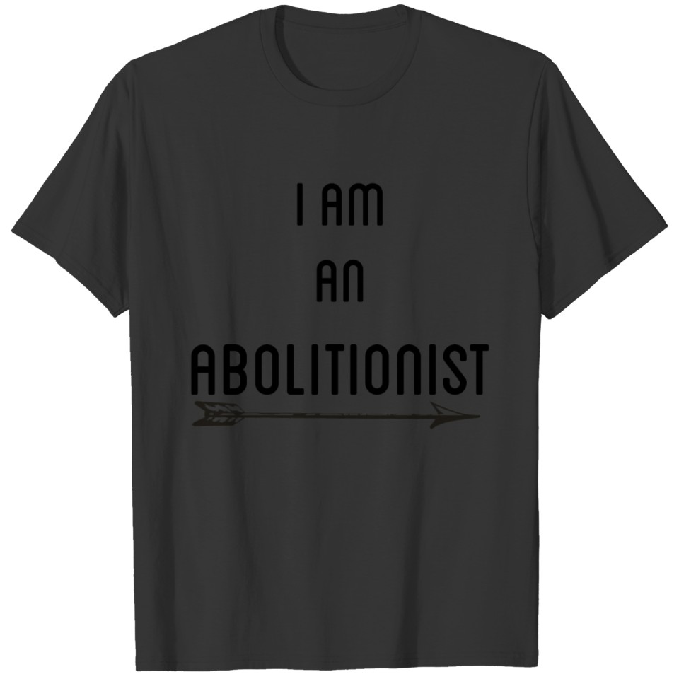 I Am An Abolitionist Black T-shirt