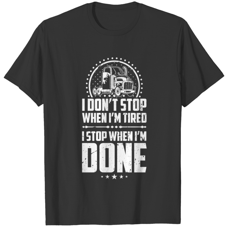 Truckers Don't Stop Until Its Done T-shirt