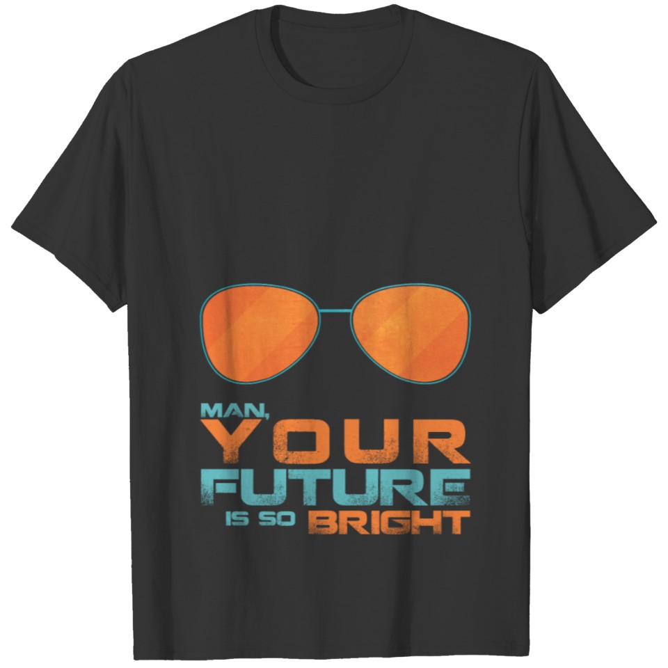 Your Future Is So Bright T-shirt