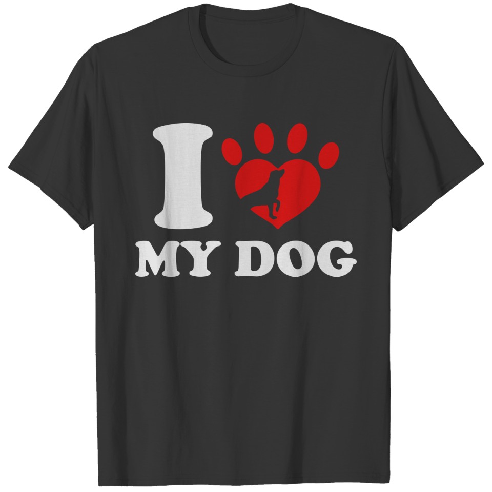 I Love My Dog T-shirt