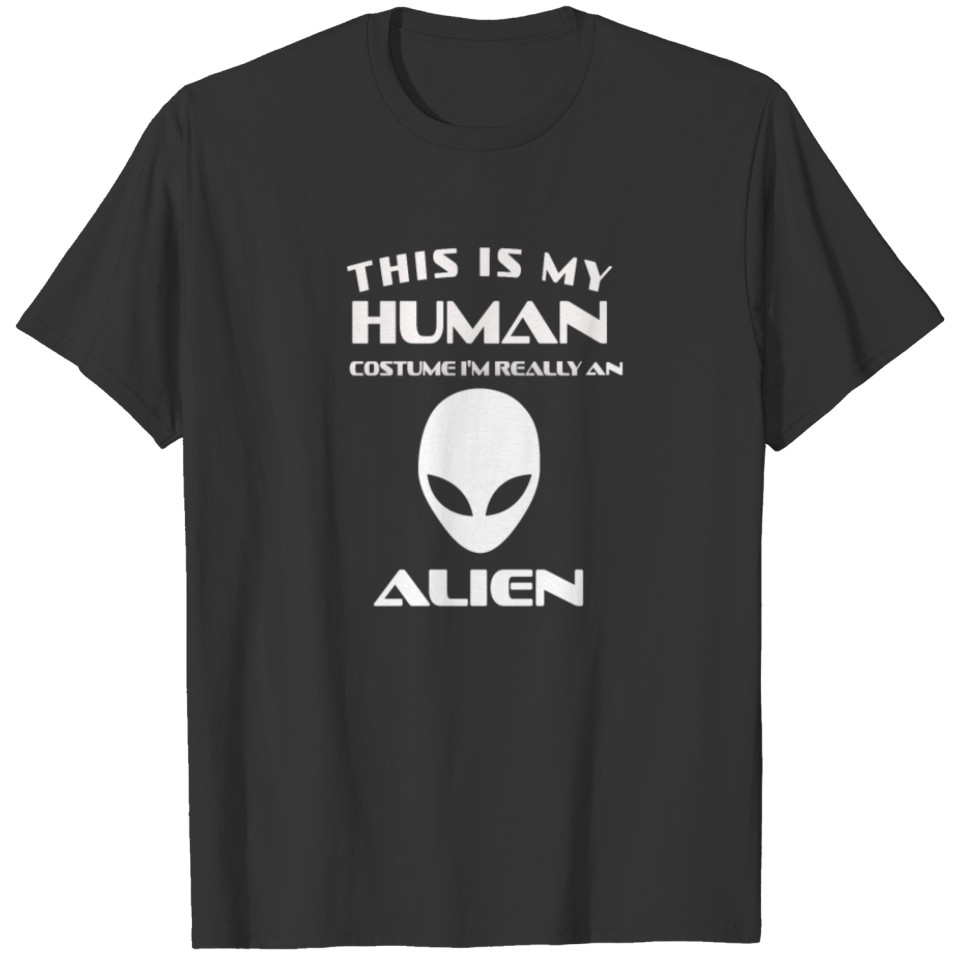 This Is My Human Costume Im Really an alien Gift T-shirt