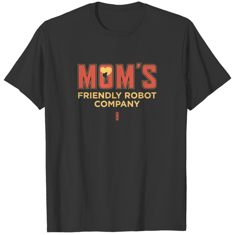 Mom s Friendly Robot Company T Shirts