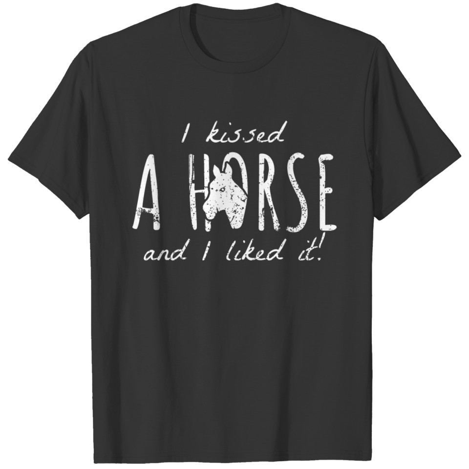 I Kissed A Horse And I Liked It Gift T-shirt