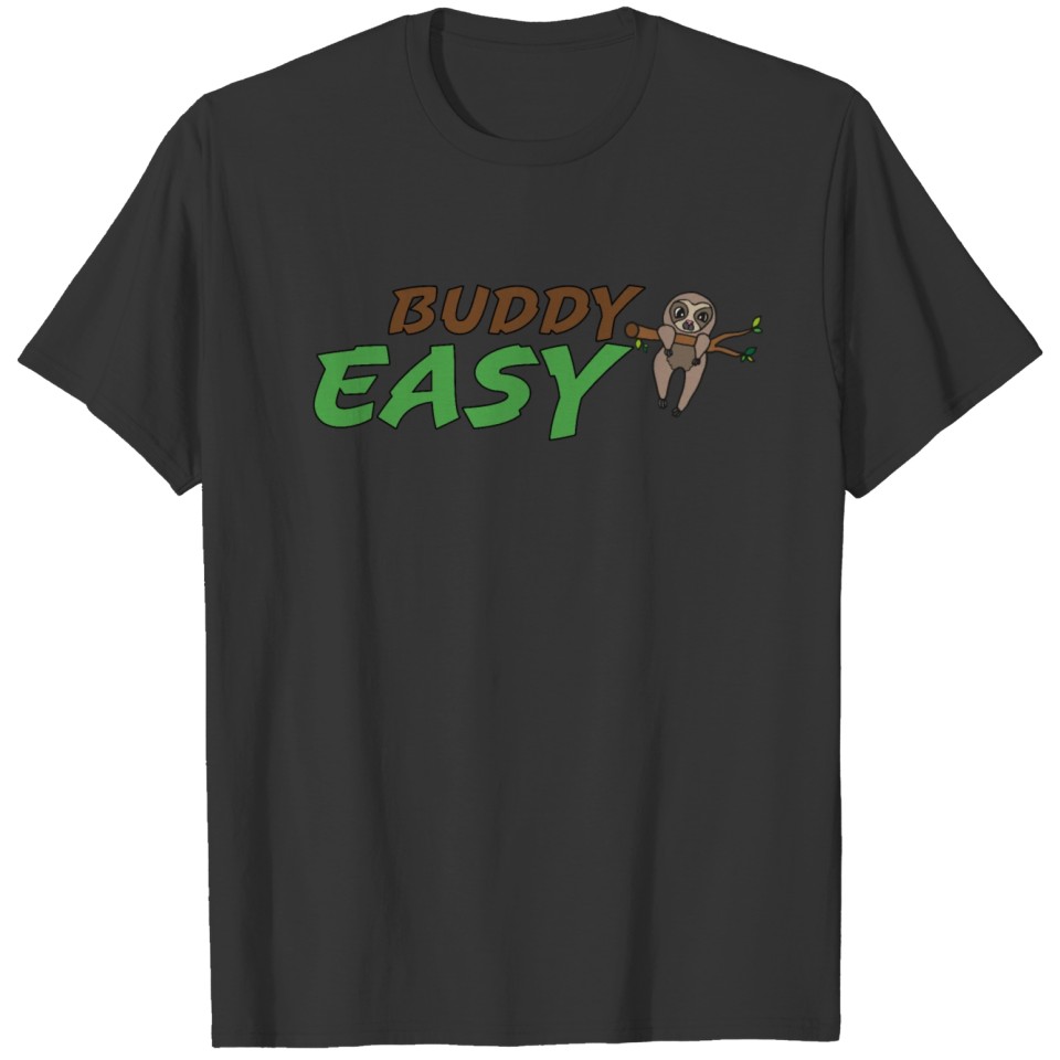 Easy buddy , funny gift idea, sloth T-shirt