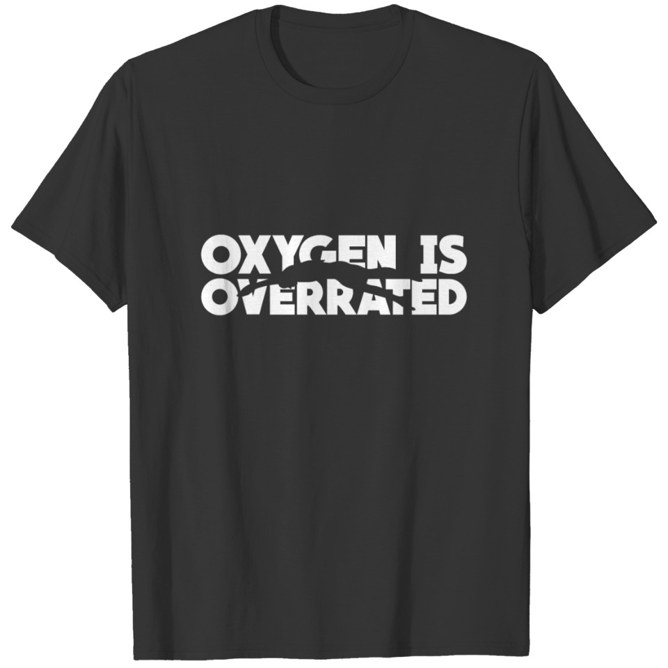 OXYGEN IS OVERRATED T-shirt