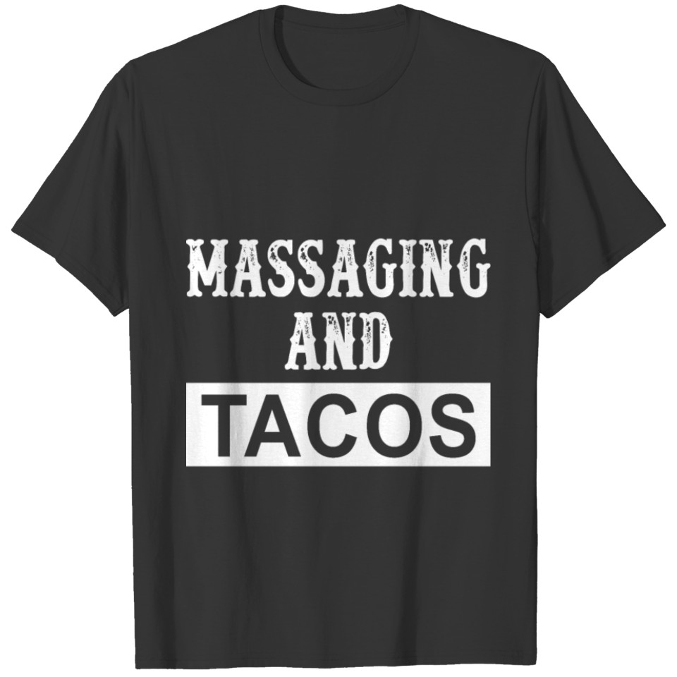 massaging and tacos mexico t shirts T-shirt