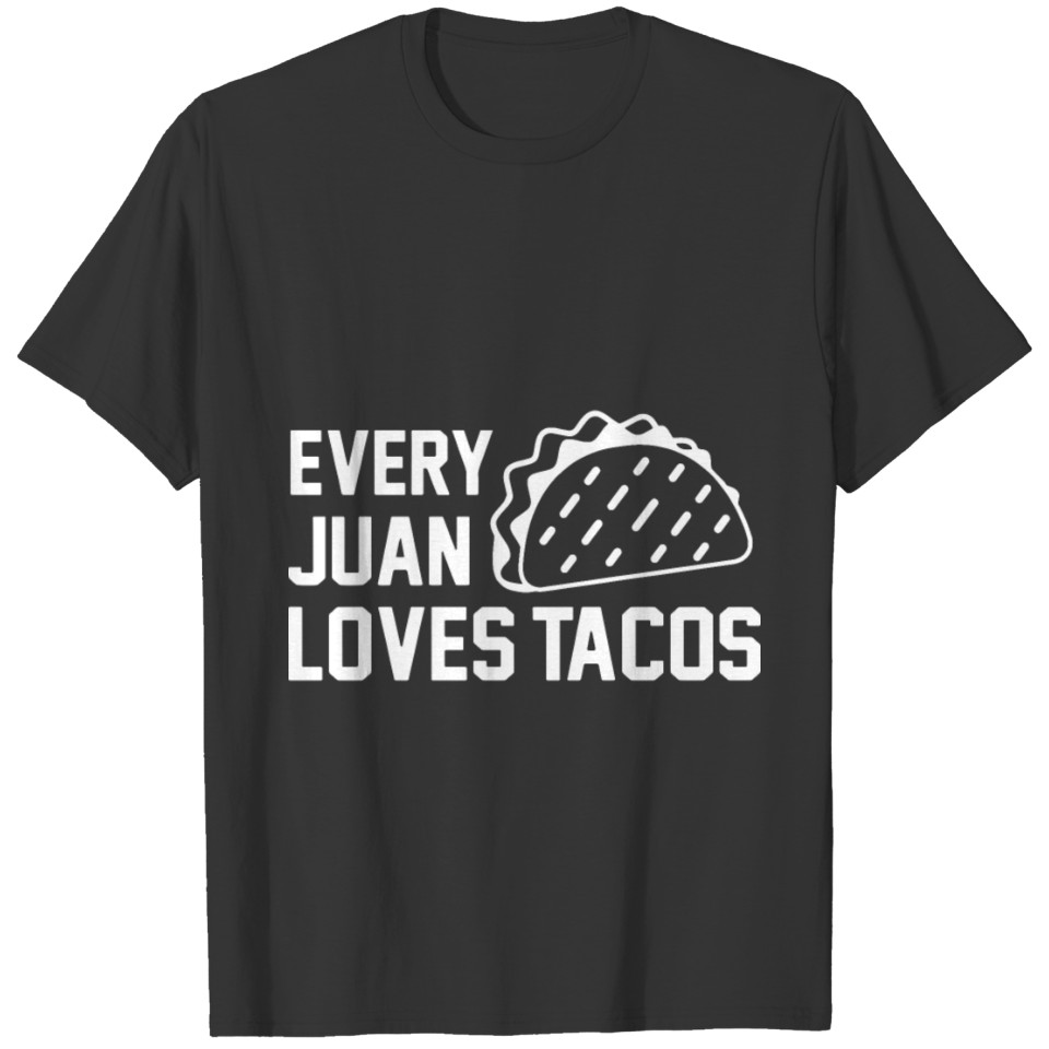 every Juan loves tacos mexico t shirts T-shirt