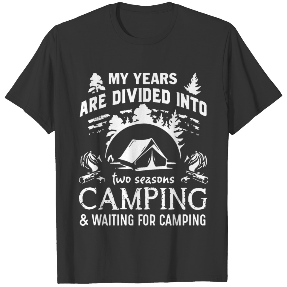 my years are divided into two seasons camp t shirt T-shirt