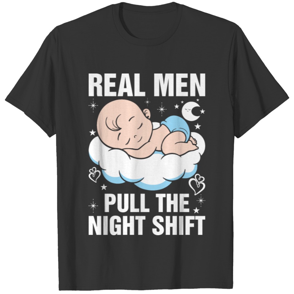 Real Men Pull The Night Shift T Shirts