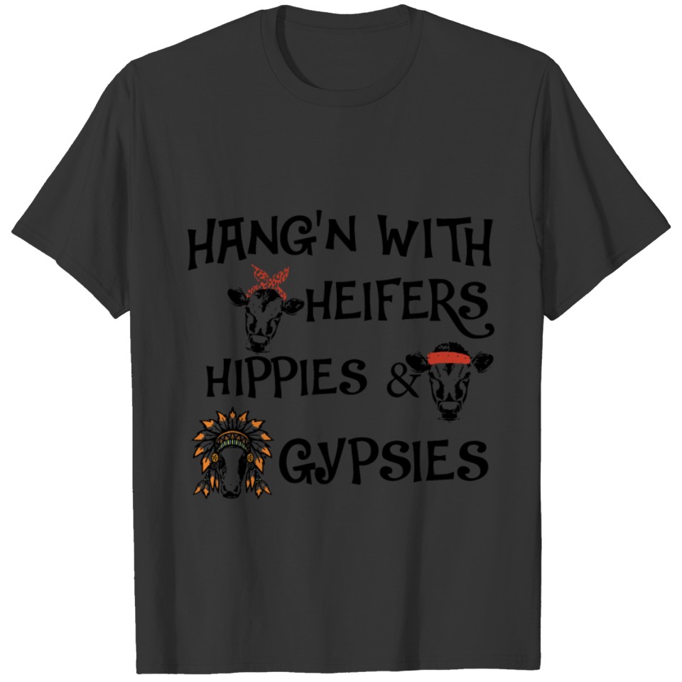 hang with heifers hippies and gypsies farm t shirt T-shirt