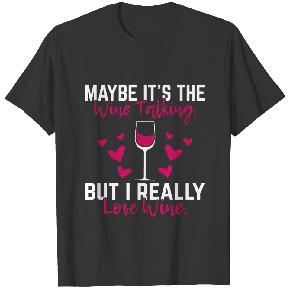 Wine Lover - I Really Love Wine Funny Red Wine T Shirts