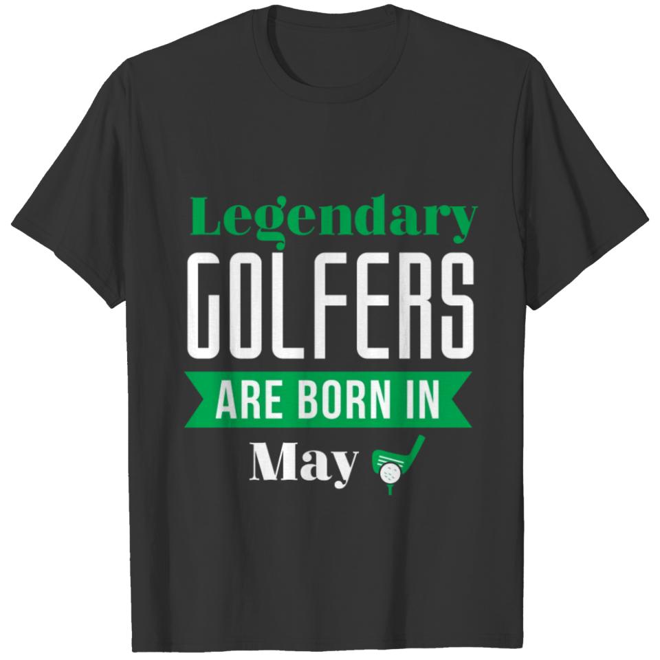 Legendary Golfers Are Born In May Golf Birthday T-shirt