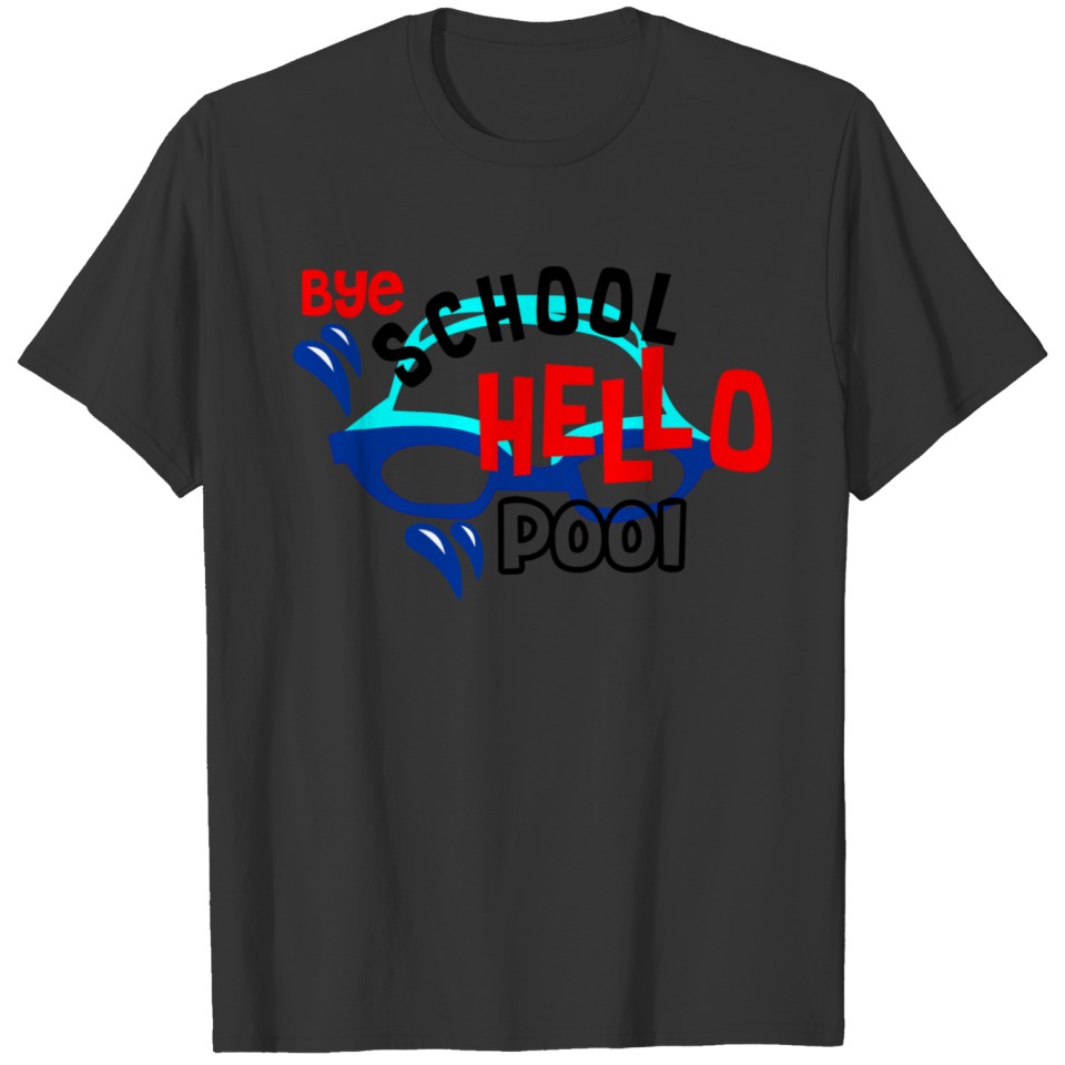 bye school hello pool T-shirt
