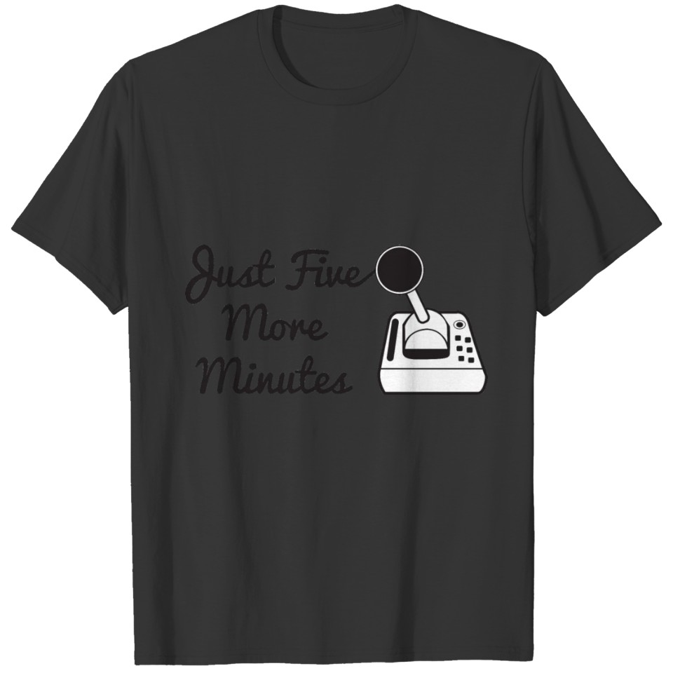 just five more minutes T-shirt