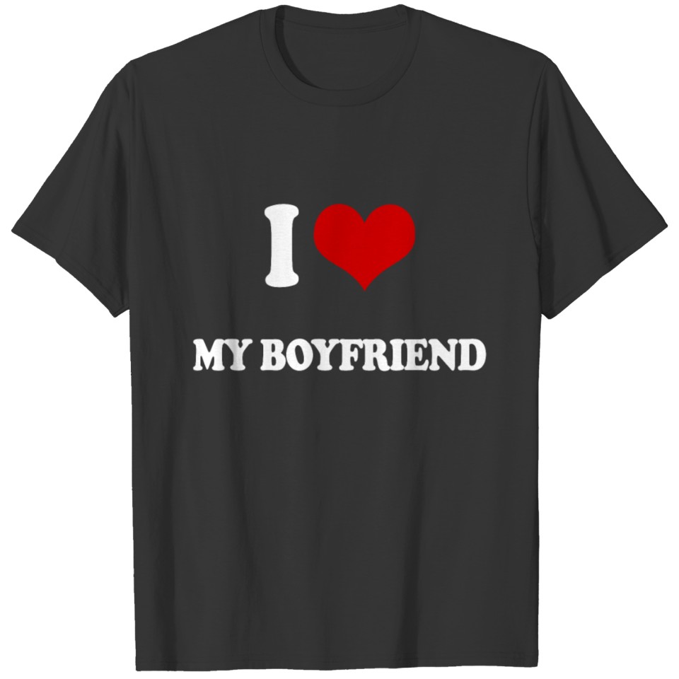 I LOVE MY BOYFRIEND ROMANTIC LOVING heart VALENTIN T-shirt