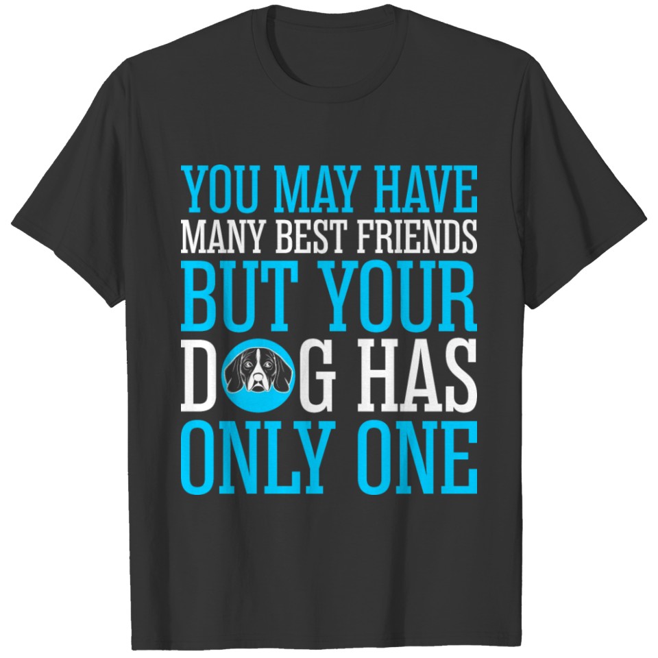 You May Have Many Best Friends Beagle T-shirt