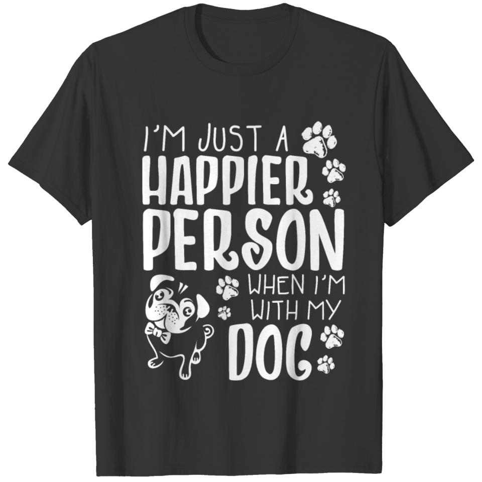 I Just A Happier Person When I Am With My Dog TShi T-shirt