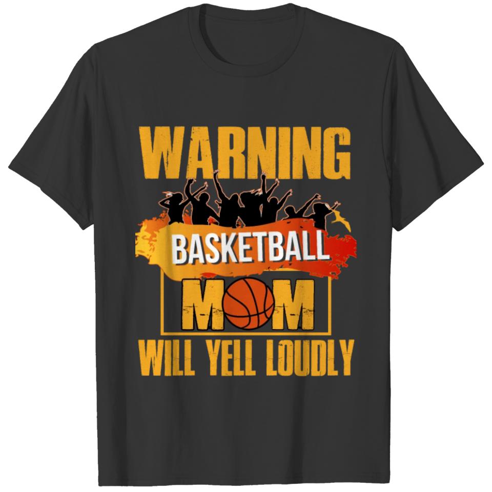 Warning Basketball Mom Will Yell Loudly T Shirt T-shirt