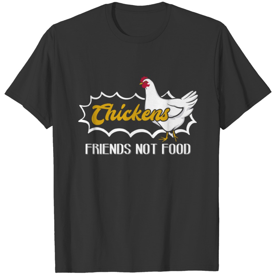 Chickens Friends Not Food Shirt T-shirt