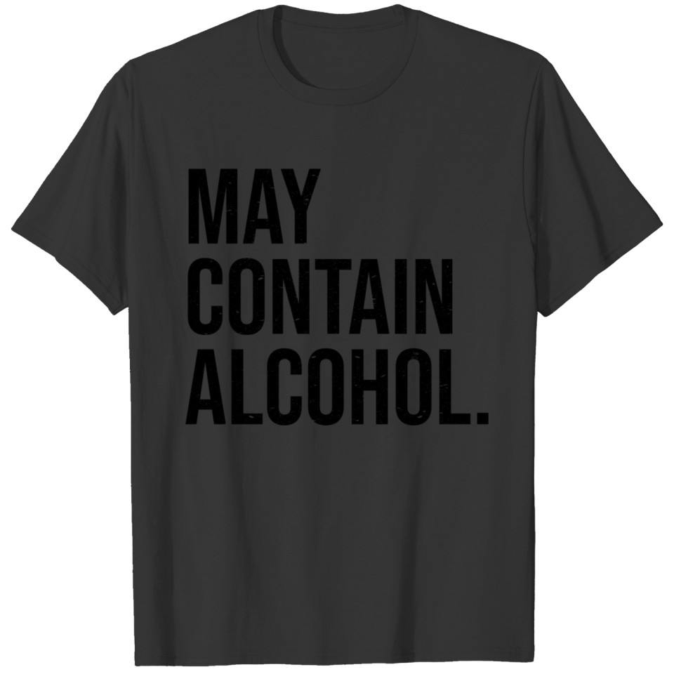May contain Alcohol bl T-shirt
