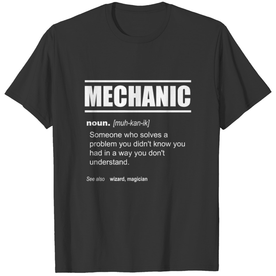 Mechanic Definition - Someone who solves a problem T-shirt