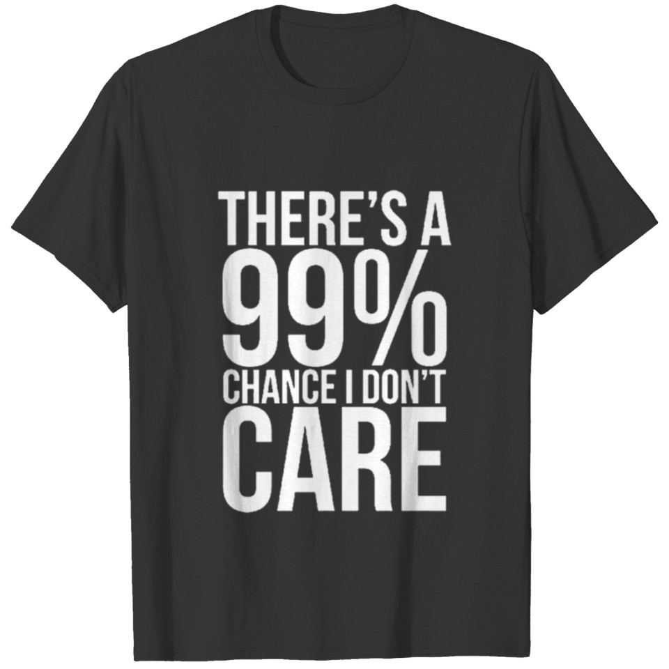 Guacamole 99 Chance I Don t Care T-shirt