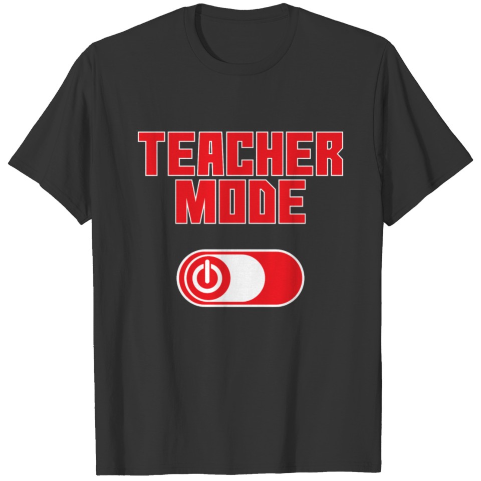 Teacher Mode Off - Phone Power Button T-shirt