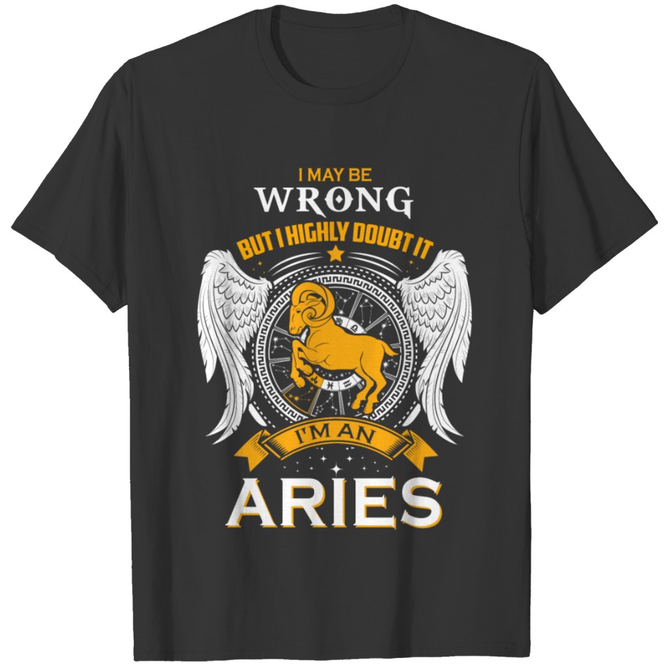 Aries - I highly doubt it I'm an aries t-shirt T-shirt