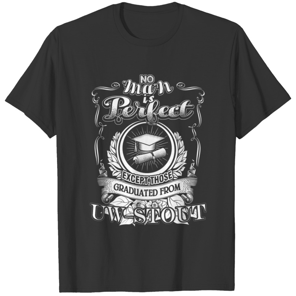 Graduated from UW Stout - No man is perfect T-shirt