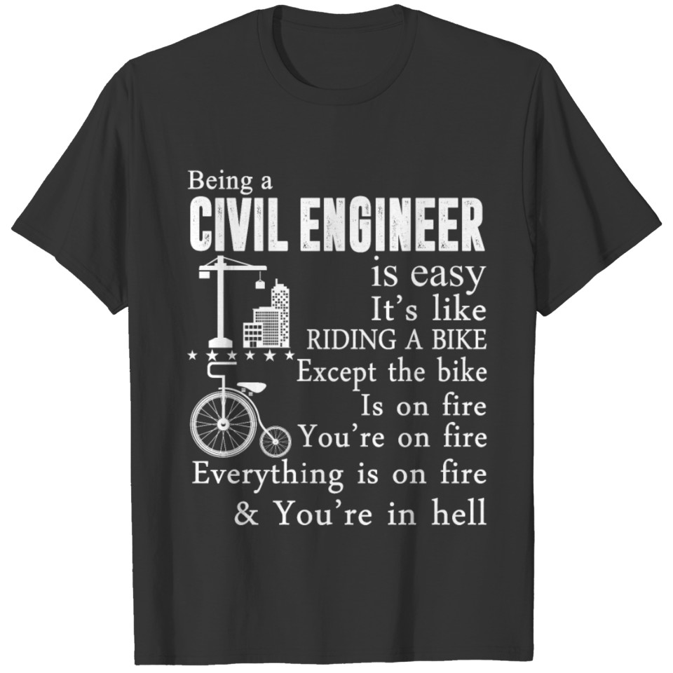 Being A Civil Engineer T Shirt T-shirt