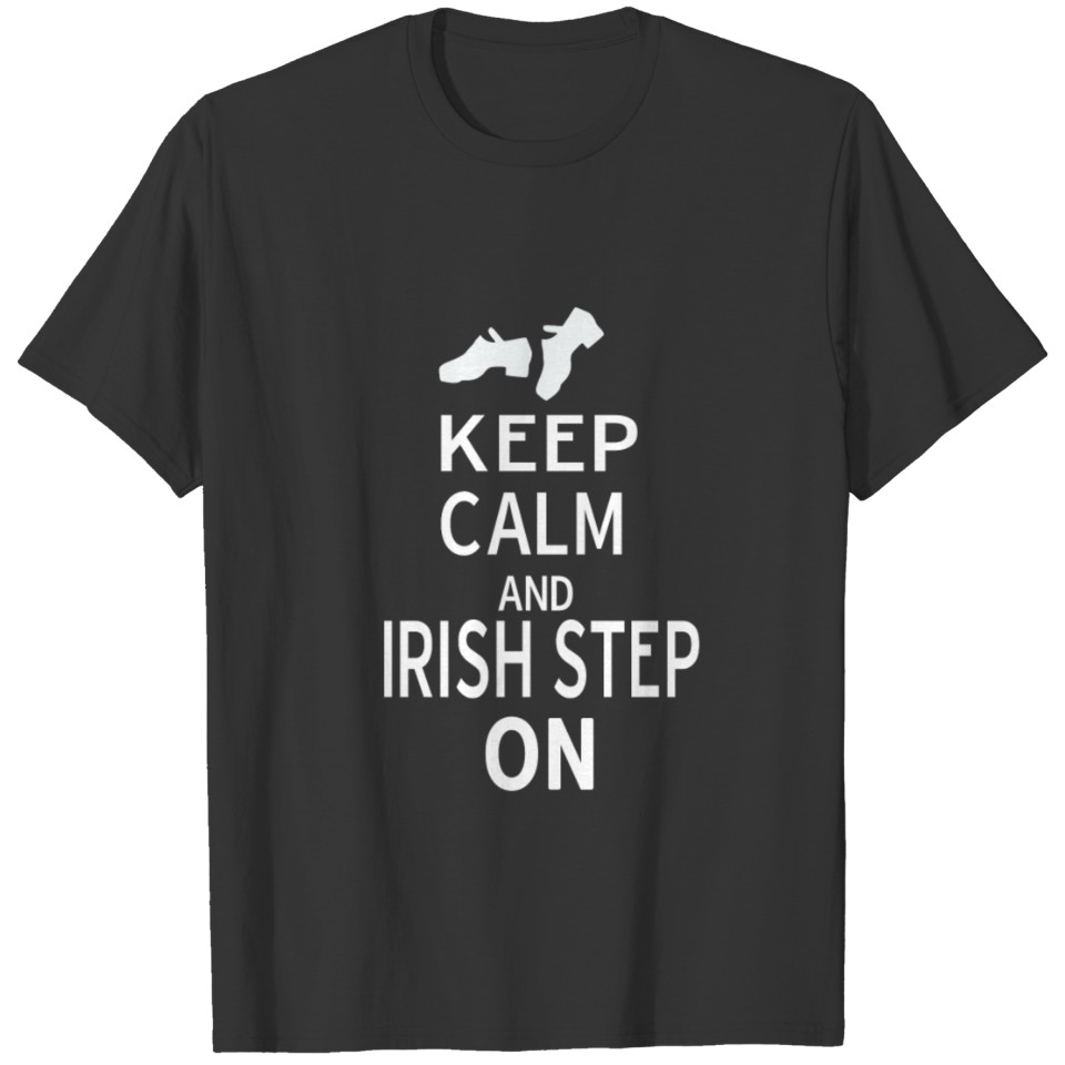 Funny Irish Dance Coach or Instructor Gift for Girls Keep Calm and Irish Step On T-shirt