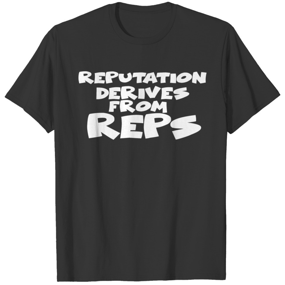 Fitness Shirt Reputation derives from reps T-shirt