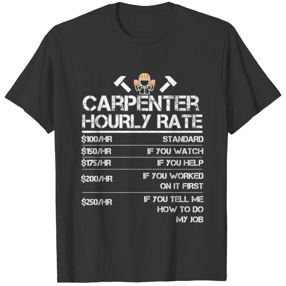 Funny Carpenter Hourly Rate Tshirt Wood Working T-shirt