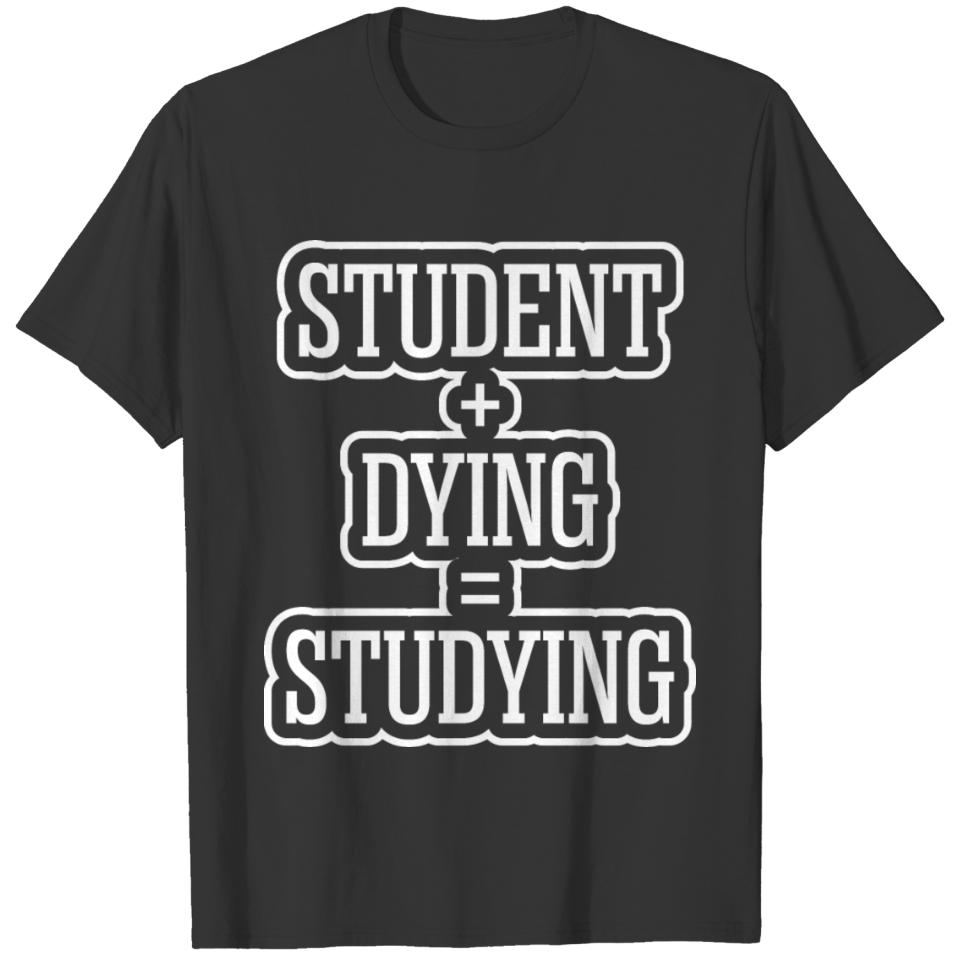 Student Dying Studying T-shirt