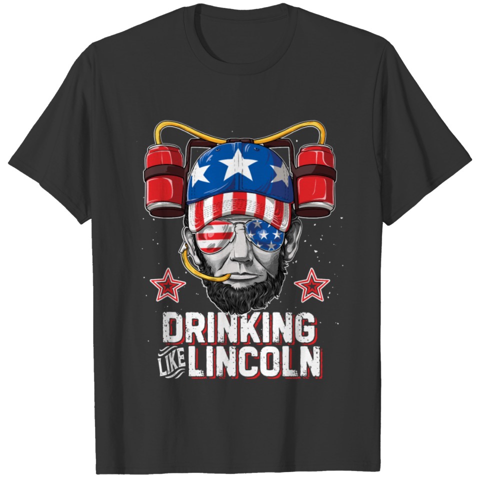 Drinking Like Lincoln T Shirt 4th of July Men Abraham Merica T-shirt