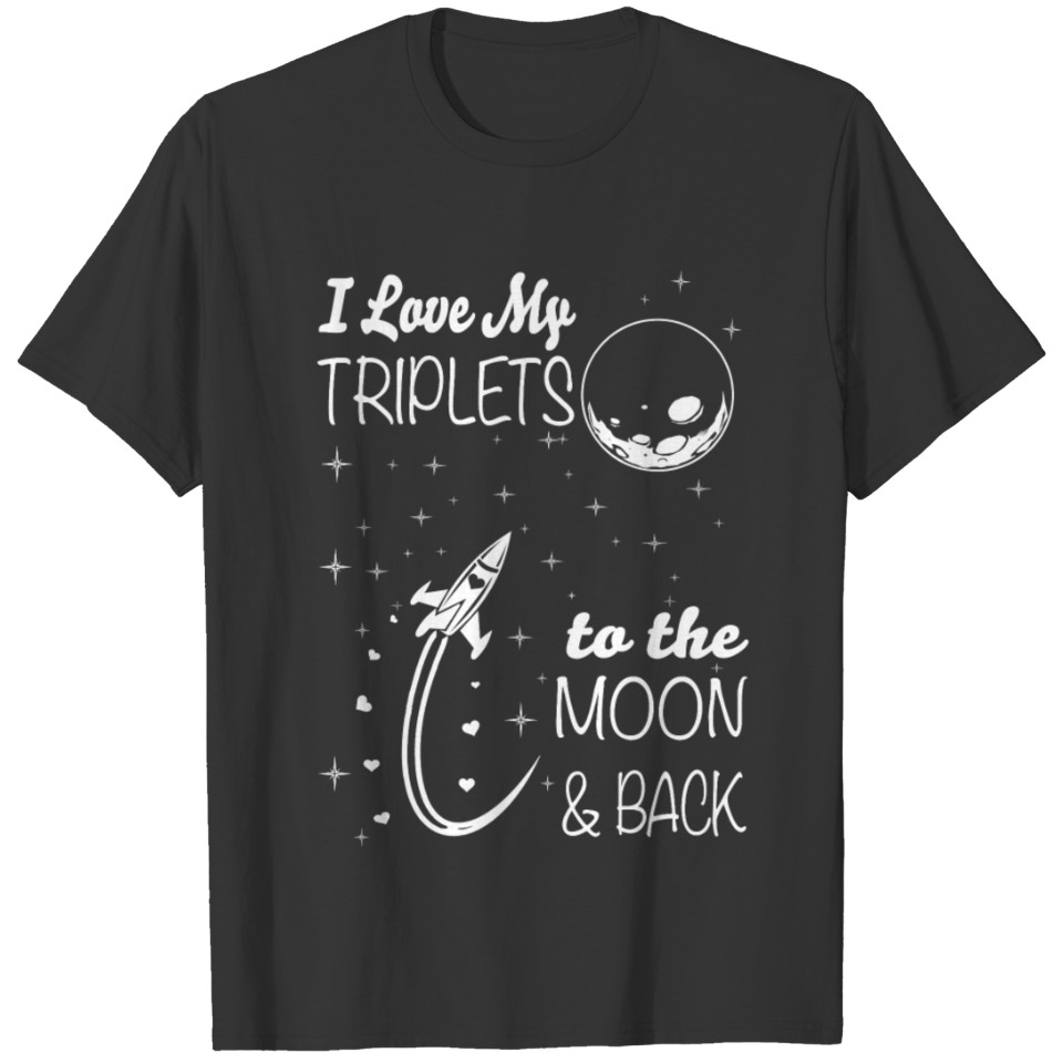 I love my triplets - To the moon and back T-shirt