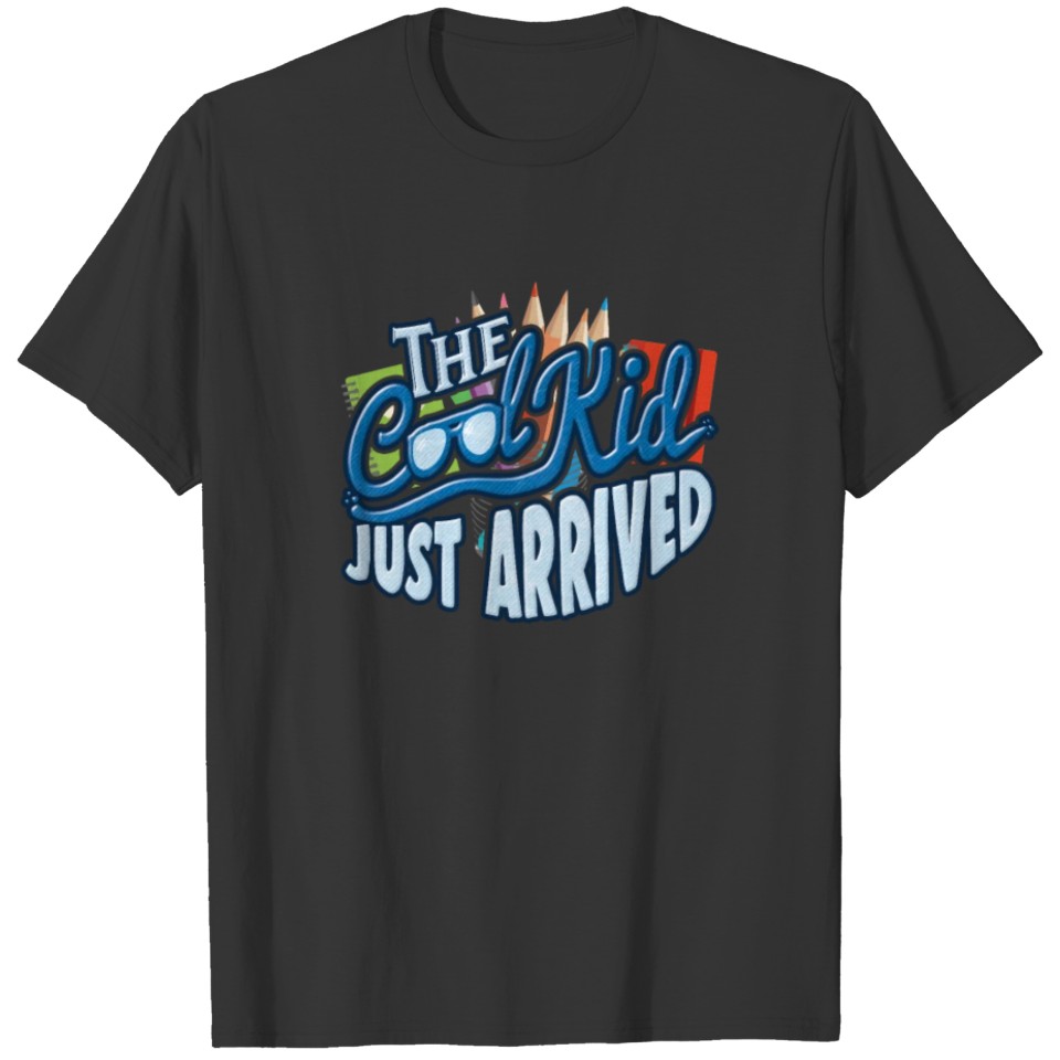 The Cool Kid Just Arrived Back to School T Shirts