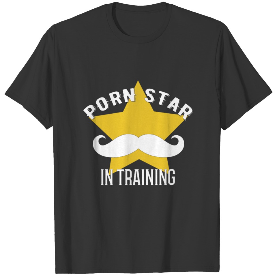 Porn Star in Training Funny Mustache T-shirt