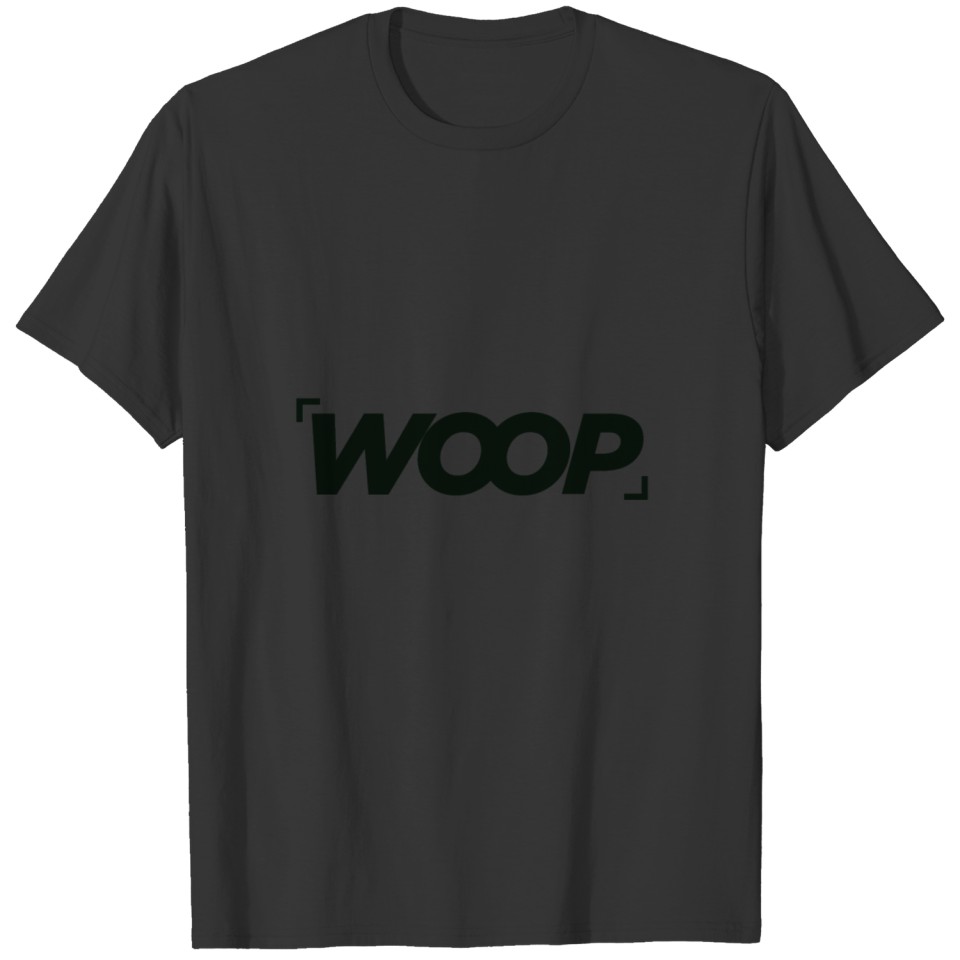 Woop - The one and only T-shirt