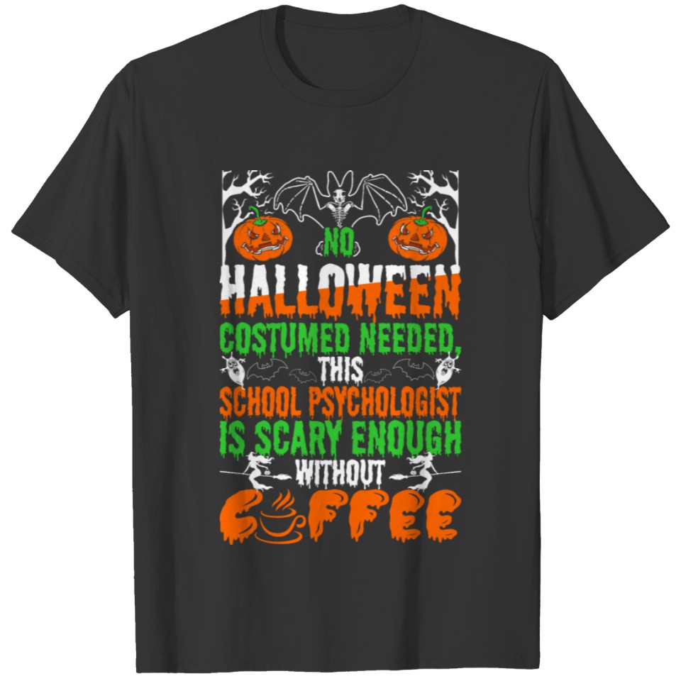 No Halloween Costume Needed psychologist Is Scary T-shirt