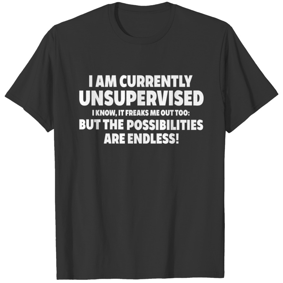 Currentlz unsupervised possibilities endless old p T Shirts