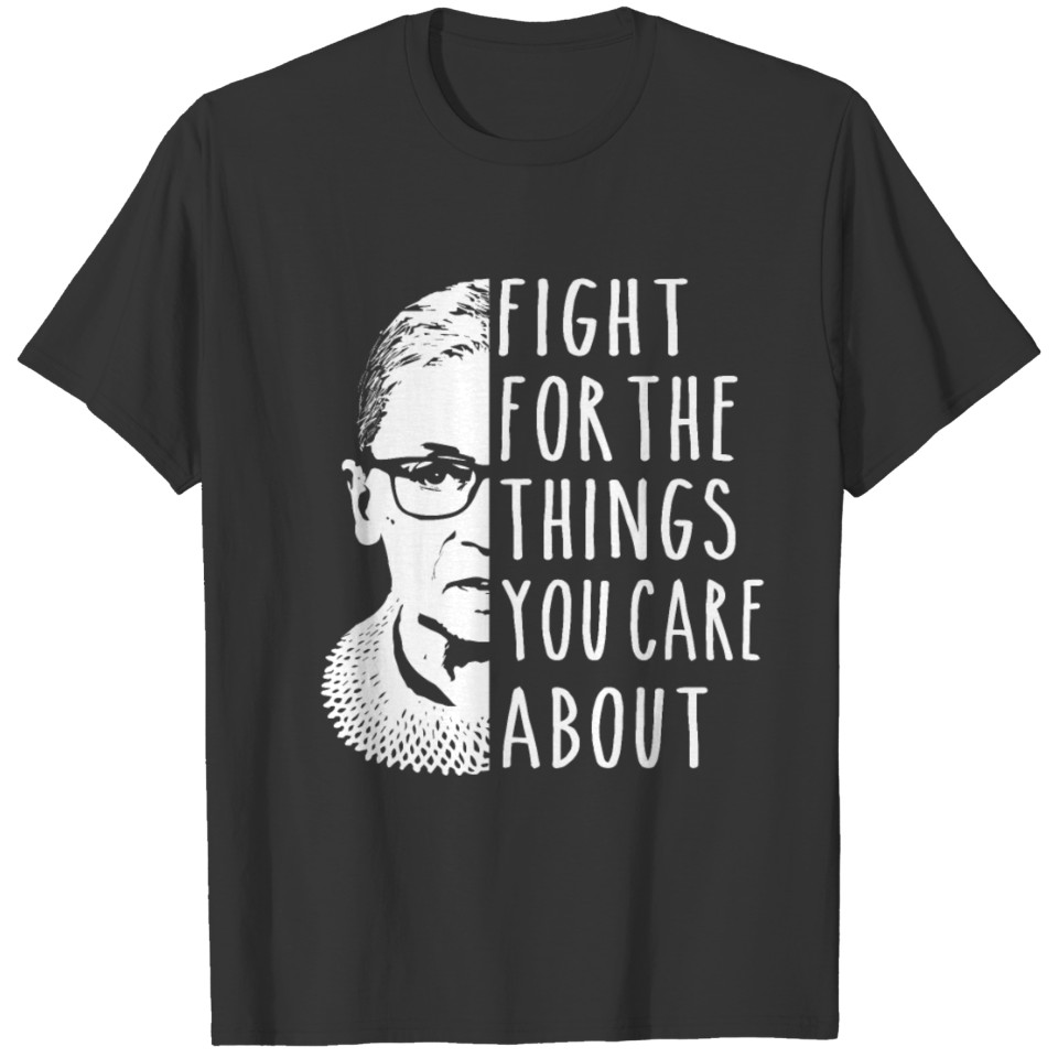 Fight for the things that you care about T-shirt