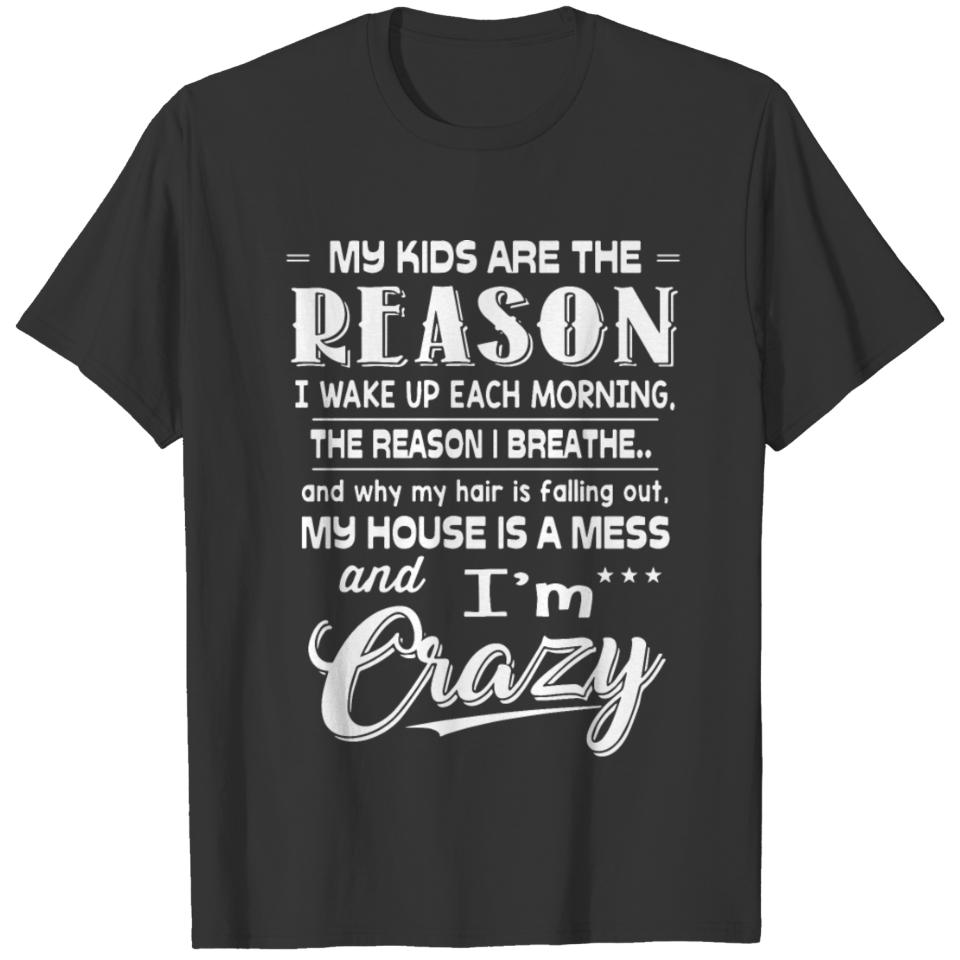 my kids are the reason i wake up each morning the T-shirt